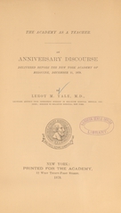 The Academy as a teacher: an anniversary discourse delivered before the New York Academy of Medicine, December 11, 1879