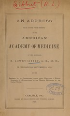 An address read at the first meeting of the American Academy of Medicine, by the secretary, R. Lowry Sibbet, A.B., M.D., in Philadelphia, September 6, 1876: on the necessity of an organization which shall encourage a higher standard of qualifications in the medical profession in the United States
