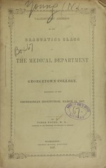 Valedictory address to the graduating class of the Medical Department of Georgetown College: delivered at the Smithsonian Institution, March 12, 1857