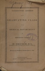 Valedictory address to the graduating class of the Medical Department of Georgetown College: delivered at the Smithsonian Institution March 8, 1860
