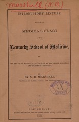 Introductory lecture before the medical class of the Kentucky School of Medicine: on the truth of medicine as evinced by its origin, progress and present condition