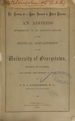 The necessity for a higher standard of medical education: an address introductory to the thirtieth session of the Medical Department of the University of Georgetown, District of Columbia, delivered September 2, 1878