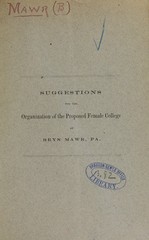 Suggestions for the organization of the proposed female college at Bryn Mawr, Pa