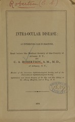 Intra-ocular disease: an interesting case in diagnosis : read before the Medical Society of the County of Albany, N.Y