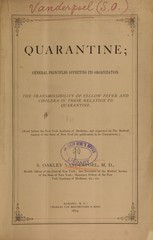 General principles affecting the organization of quarantine: a paper read before the New York Academy of Medicine in December, 1873, and, by resolution of the Medical Society of the State of New York, requested for publication in its transactions