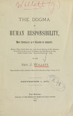 The dogma of human responsibility: more especially as it related to inebriety : being a paper read before the last annual meeting of the American Association for the Cure of Inebriates, and published in the September number of the Journal of Inebriety, 1877
