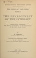 The mind of the child: observations concerning the mental development of the human being in the first years of life