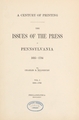 A century of printing: the issues of the press in Pennsylvania, 1685-1784