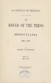 A century of printing: the issues of the press in Pennsylvania, 1685-1784